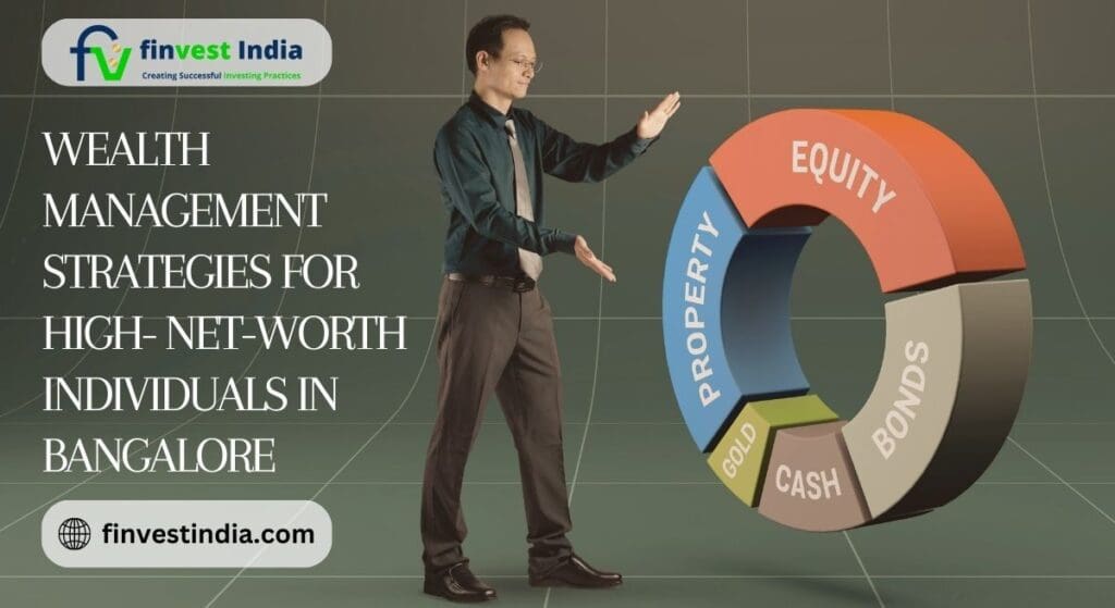 Wealth Management Strategies for high-net-worth individuals in Bangalore