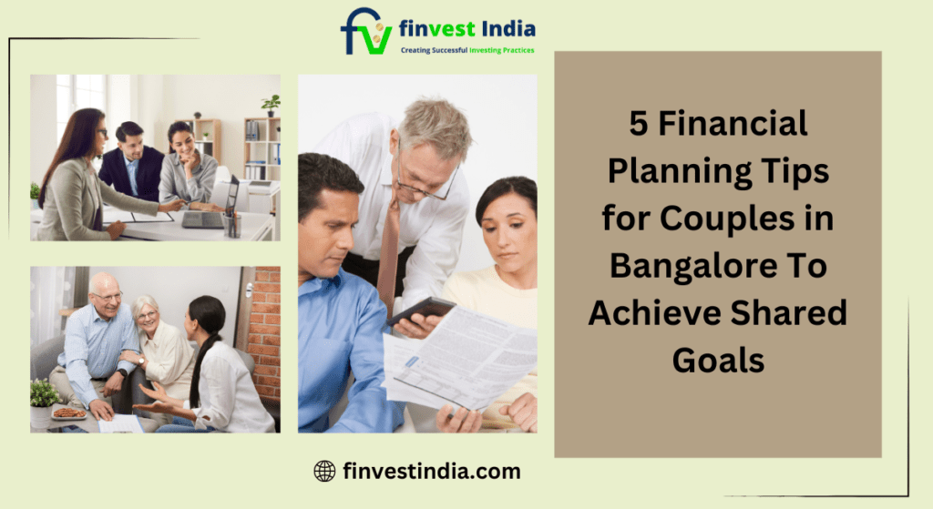 5 Financial Planning Tips for Couples in Bangalore To Achieve Shared Goals