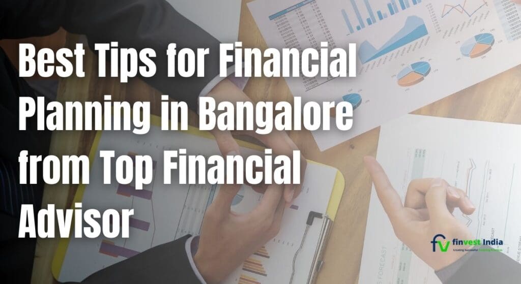 Best Tips For Financial Planning In Bangalore- Finvest India