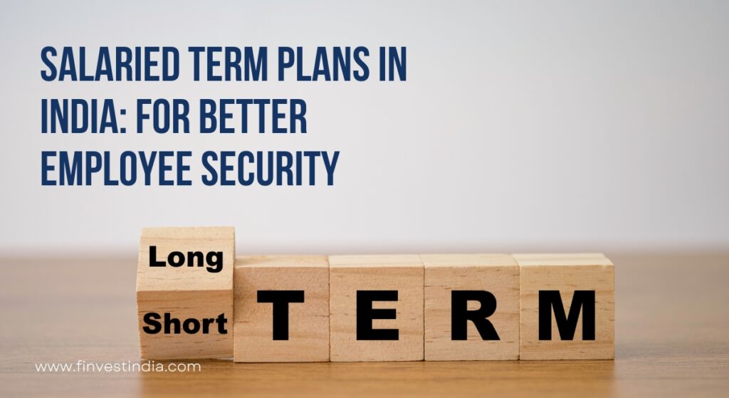 Salaried Term Plans in India For Better Employee Security - Finvest india