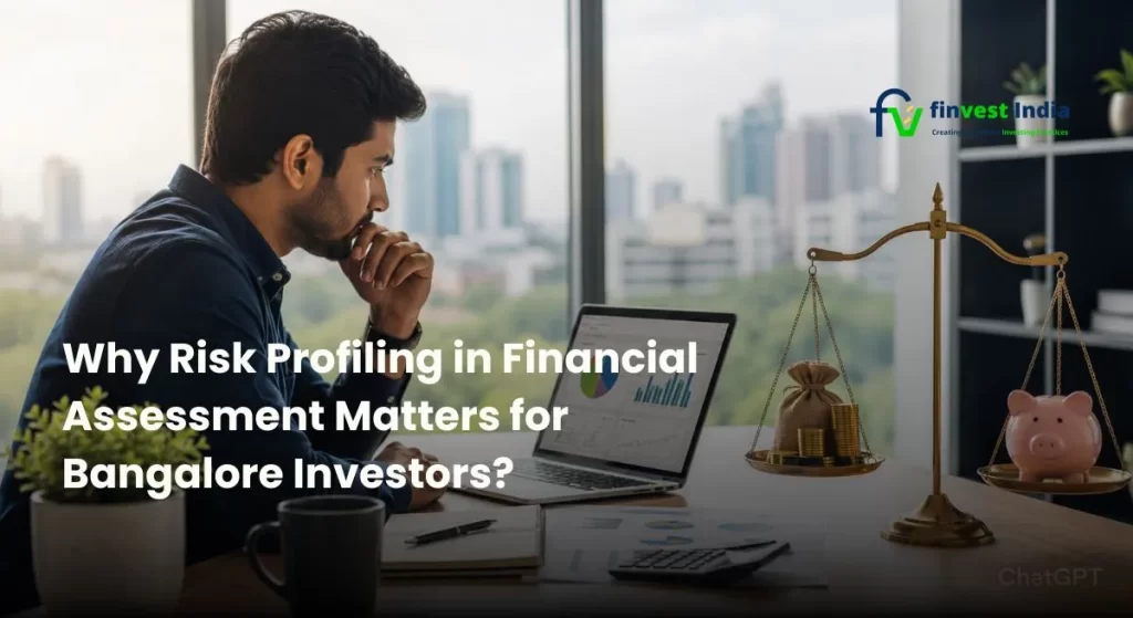 Risk Profiling in Financial Assessment for Bangalore investors reviewing investment portfolio and financial risk management strategy - FINVEST INDIA